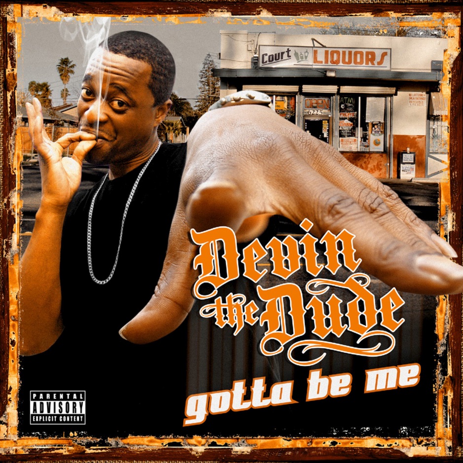 Devin the Dude - Gotta Be Me